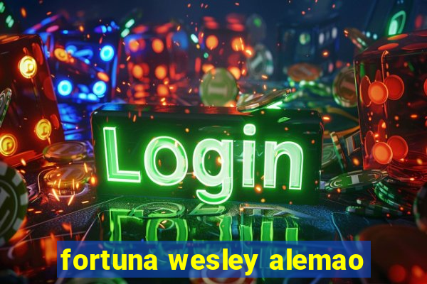 fortuna wesley alemao